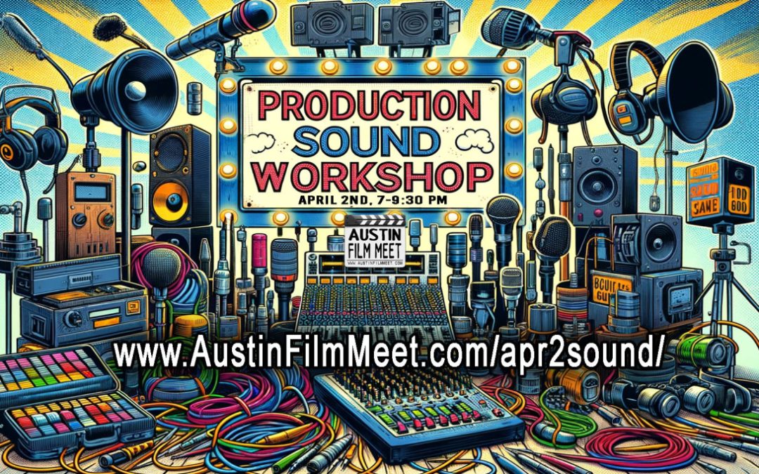 Tuesday, April 2, 2024 – Film Production Sound Workshop by Austin Film Meet
