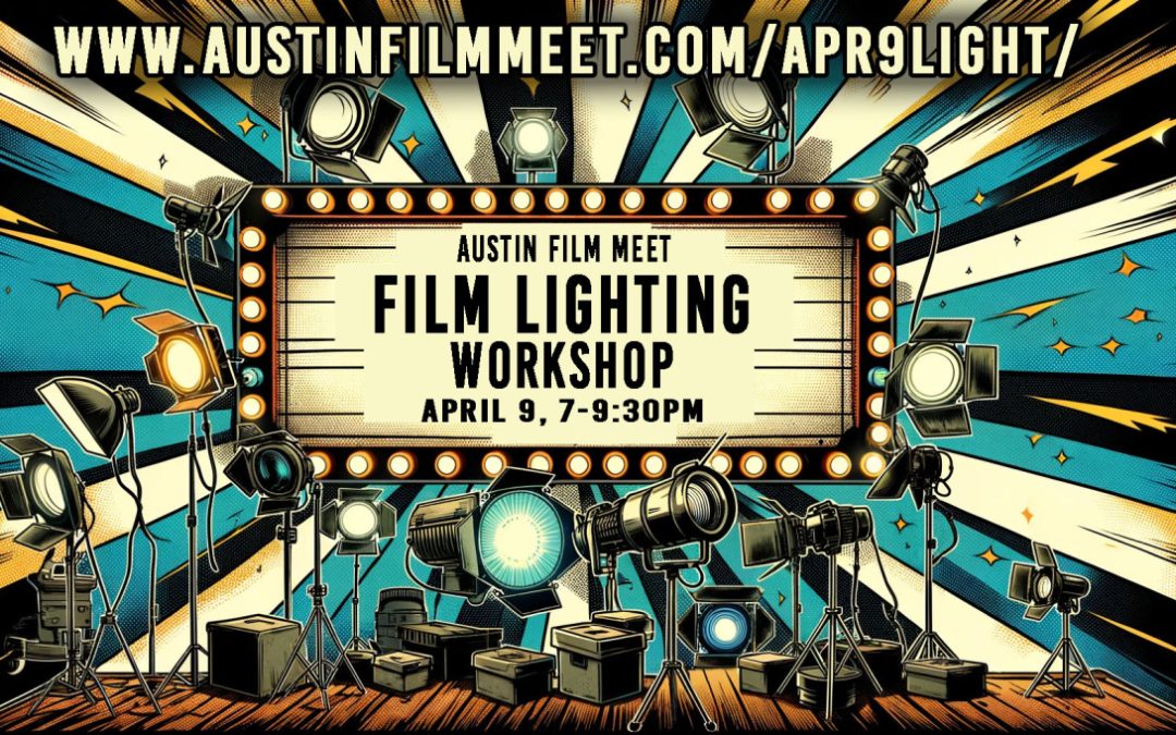 RESCHEDULED to April 30, 2024 – (Formerly April 9) – Film Lighting Workshop by Austin Film Meet