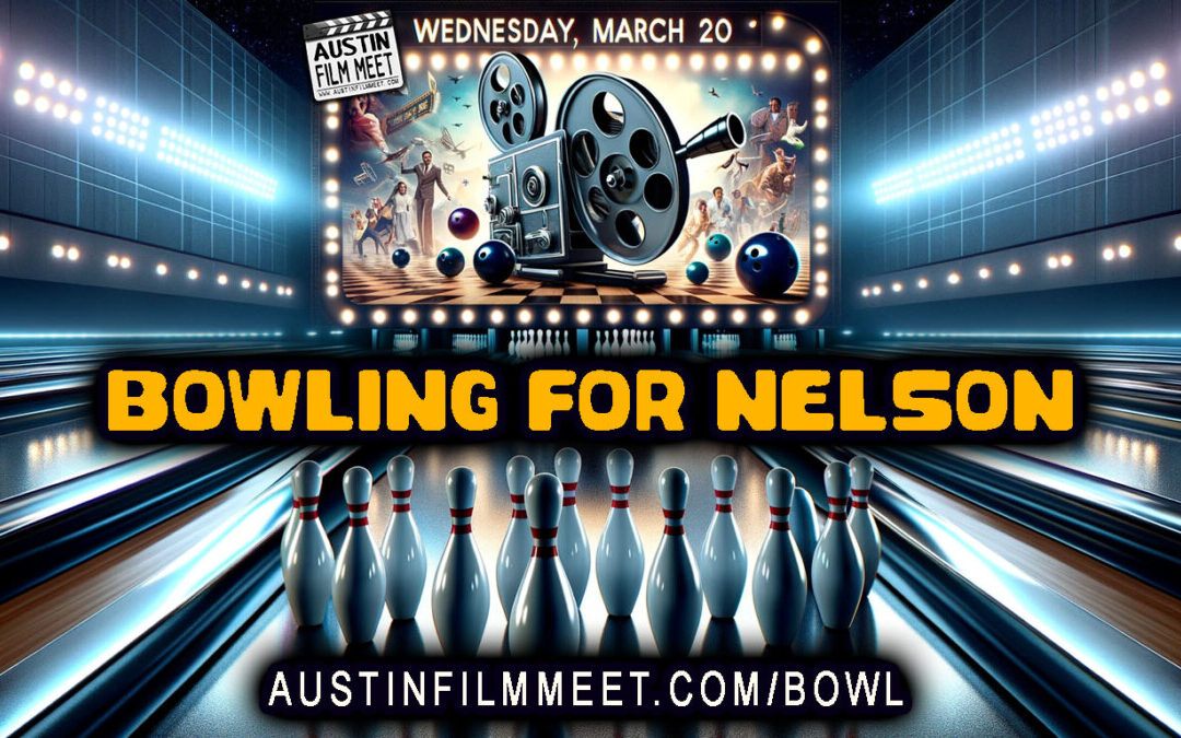 Wednesday, March 20, 2024 – Bowling for Nelson – Austin Film Meet Field Trip