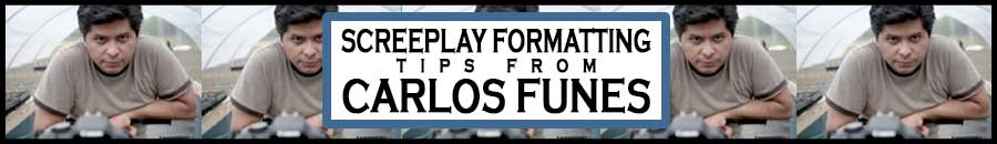 How to Format Your Screenplay Tips from Carlos Funes