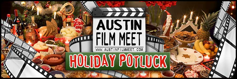 POSTPONED – Saturday, December 15, 2018 – Austin Film Meet Holiday Potluck
